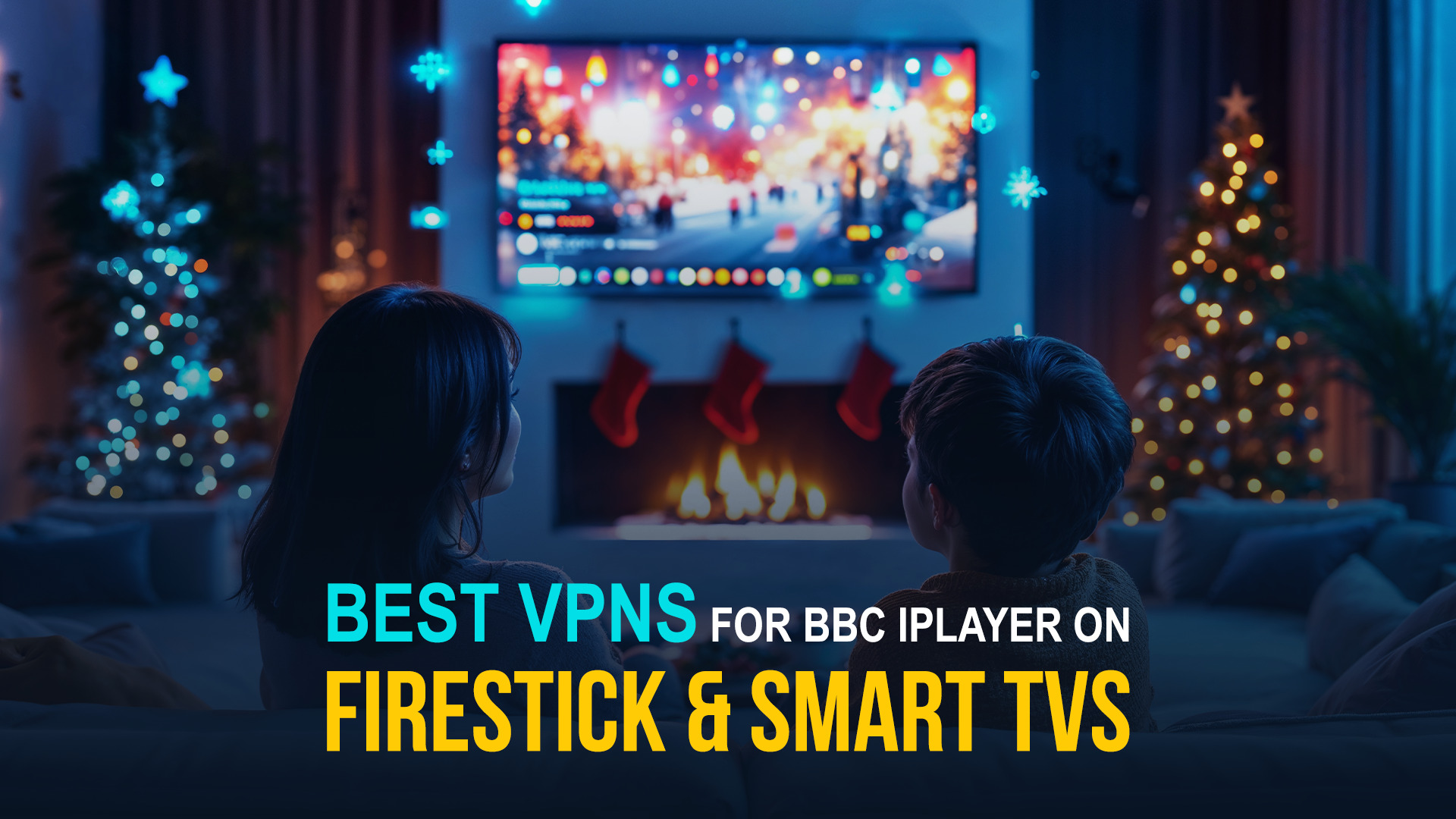 Best VPNs for BBC iPlayer on Firestick & Smart TVs