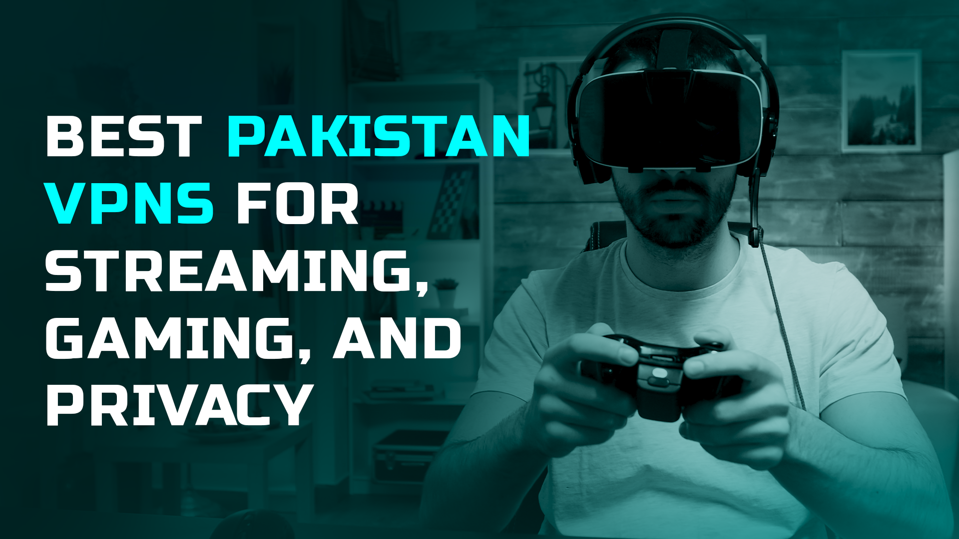 Best Pakistan VPNs for Streaming, Gaming & Privacy