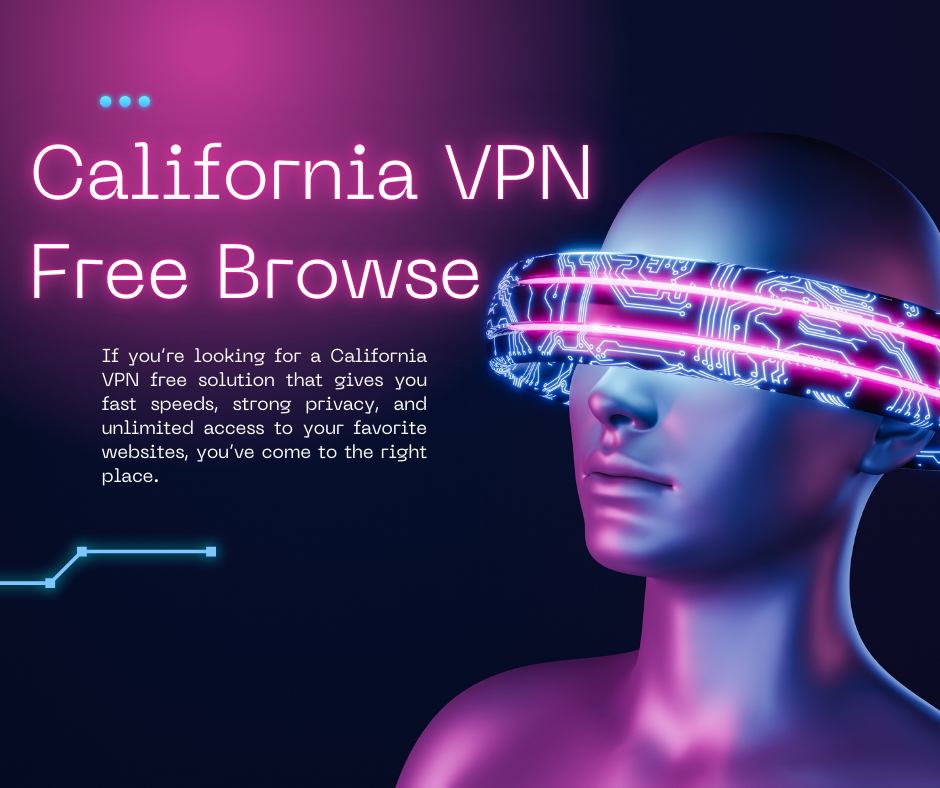 California VPN Free Browse